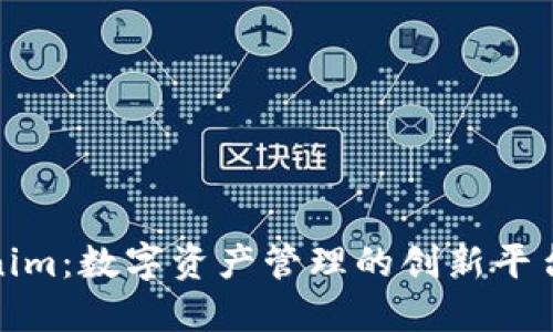Tokenim:数字资产管理的创新平台详解
