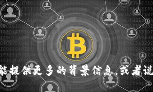 很抱歉，关于“ada能放tokenim吗”的问题，我无法直接回答。请问您是否能提供更多的背景信息，或者说明您想了解的具体方面？这将帮助我更好地为您提供相关的信息和解答。